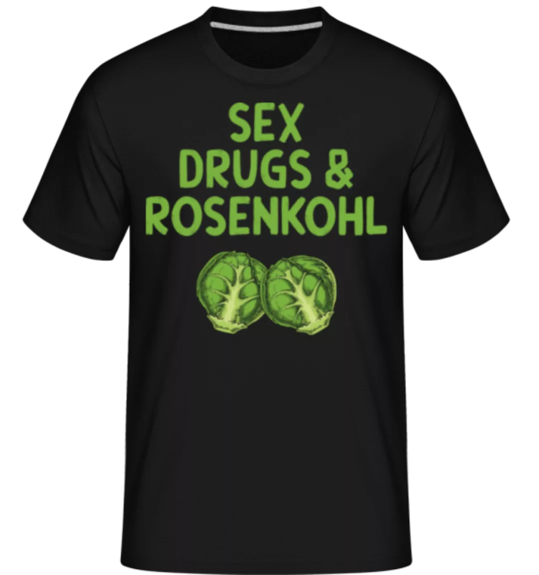 Sex Drugs & Rosenkohl · Shirtinator Männer T-Shirt günstig online kaufen