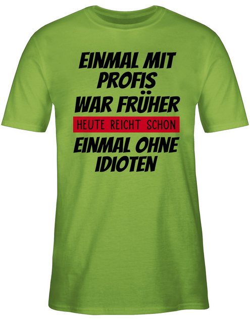 Shirtracer T-Shirt Einmal mit Profis war früher - Arbeiten Geschenk Kollege günstig online kaufen