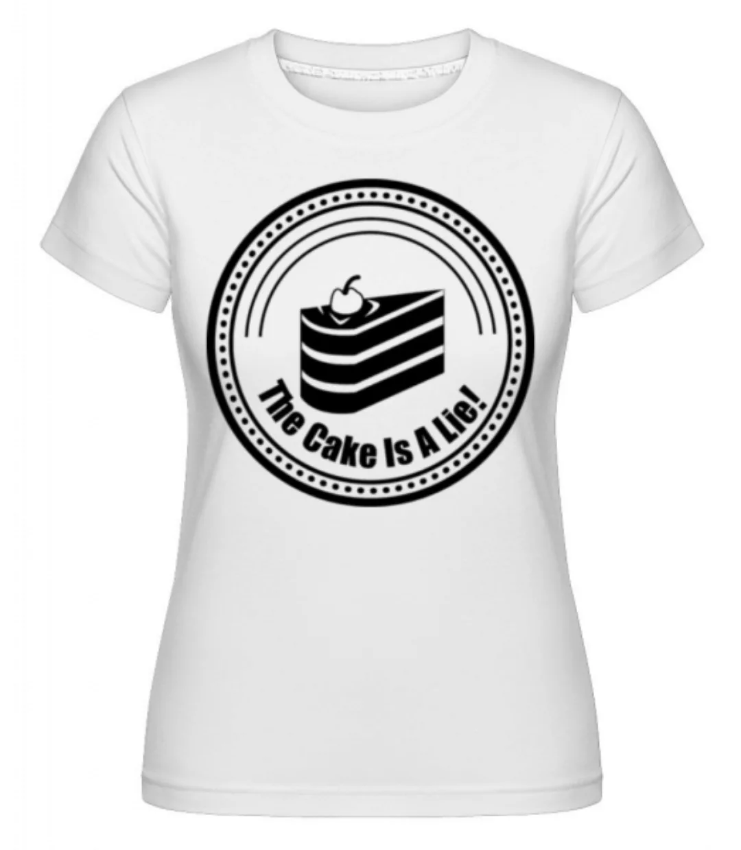 The Cake Is A Lie · Shirtinator Frauen T-Shirt günstig online kaufen