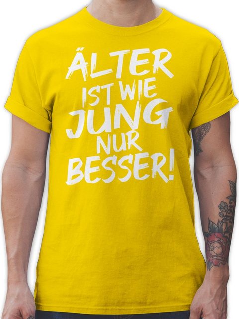 Shirtracer T-Shirt Älter ist wie jung nur besser I Geschenk Geburtstagskind günstig online kaufen