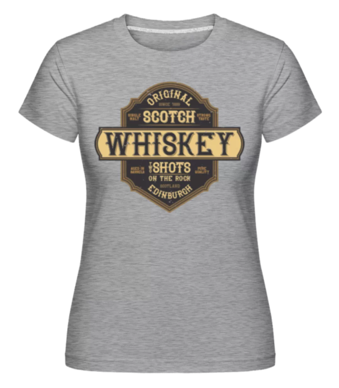Original Scotch Whiskey · Shirtinator Frauen T-Shirt günstig online kaufen