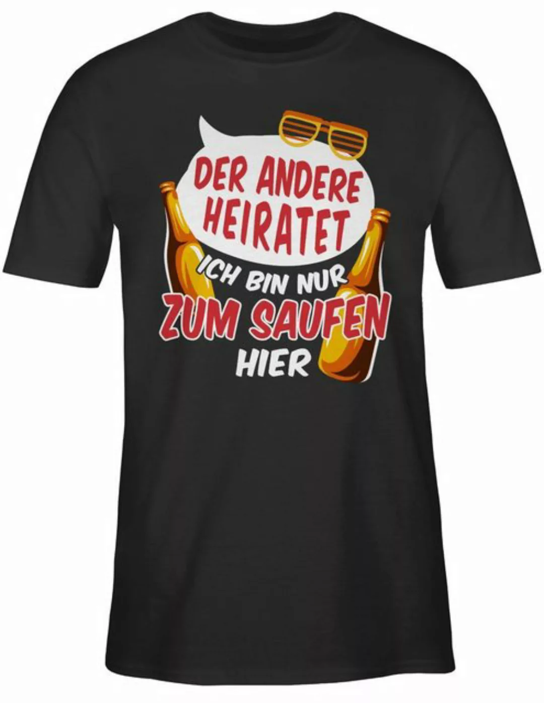 Shirtracer T-Shirt Der andere heiratet Ich bin nur zum Saufen hier JGA Männ günstig online kaufen