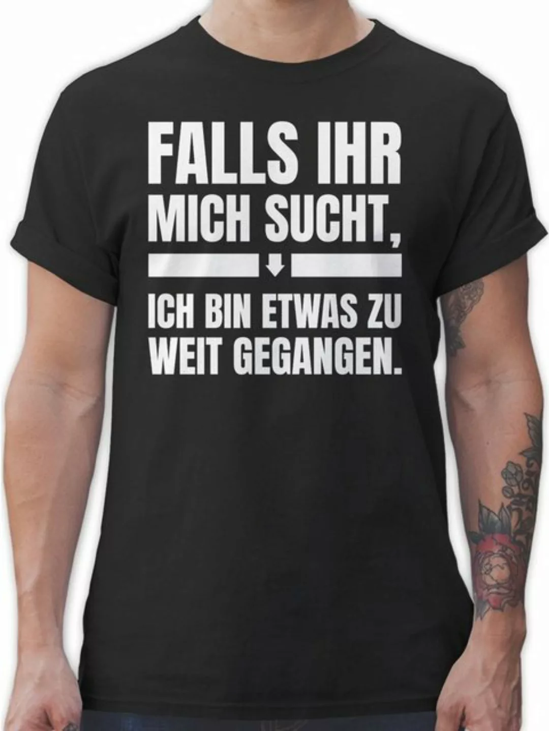 Shirtracer T-Shirt Falls ihr mich sucht, ich bin zu weit gegangen Sprüche S günstig online kaufen