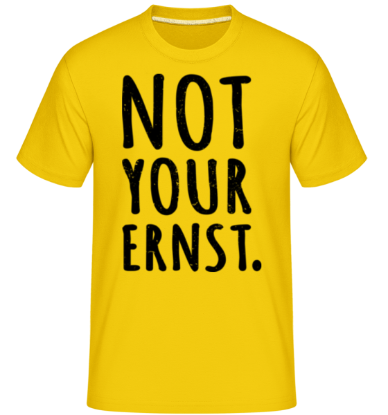 Not Your Ernst. · Shirtinator Männer T-Shirt günstig online kaufen