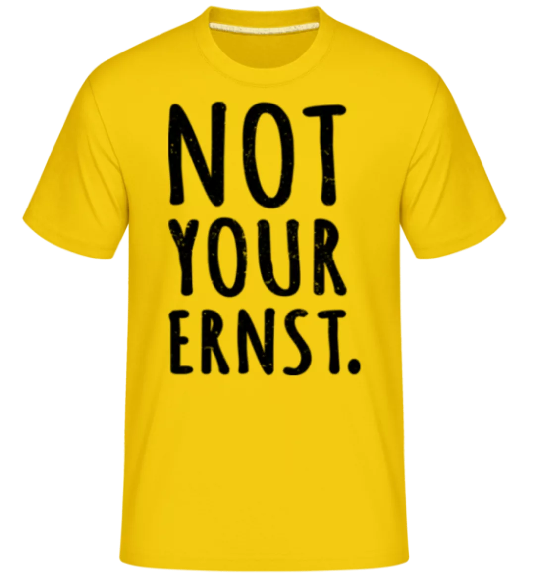 Not Your Ernst. · Shirtinator Männer T-Shirt günstig online kaufen