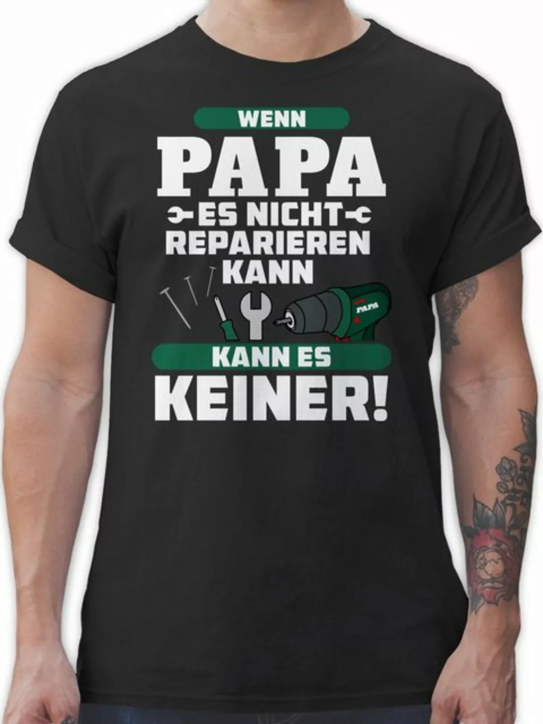 Shirtracer T-Shirt Wenn Papa es nicht reparieren kann kann es keiner Papa günstig online kaufen