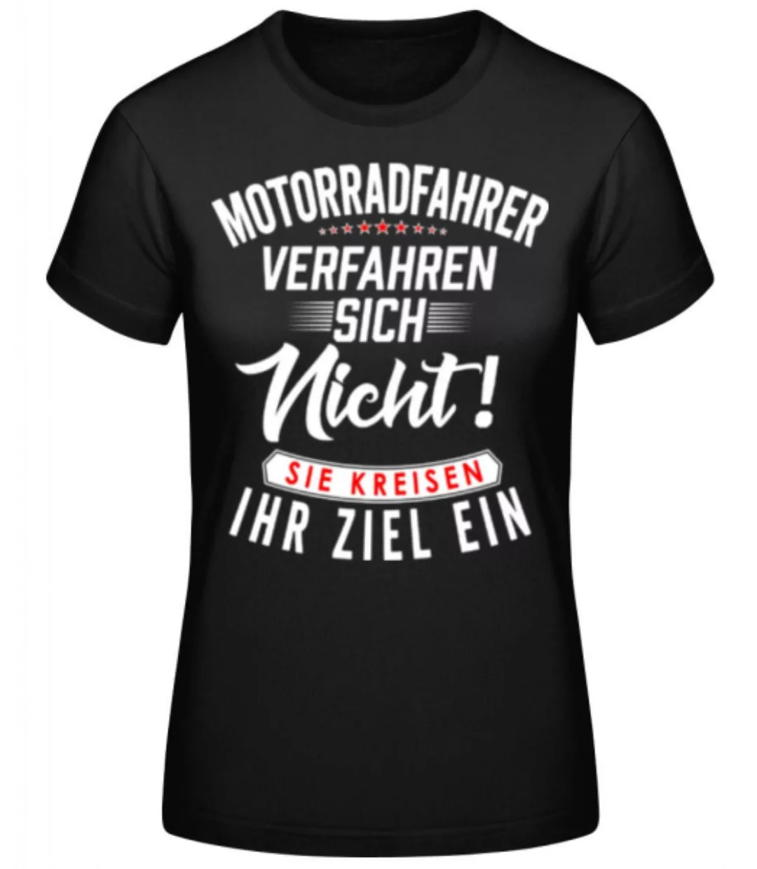 Motorradfahrer Kreisen Ihr Ziel Ein · Frauen Basic T-Shirt günstig online kaufen