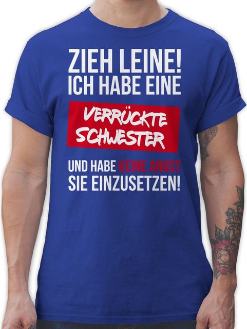 Shirtracer T-Shirt Zieh Leine Ich habe eine verrückte Schwester Schwester günstig online kaufen