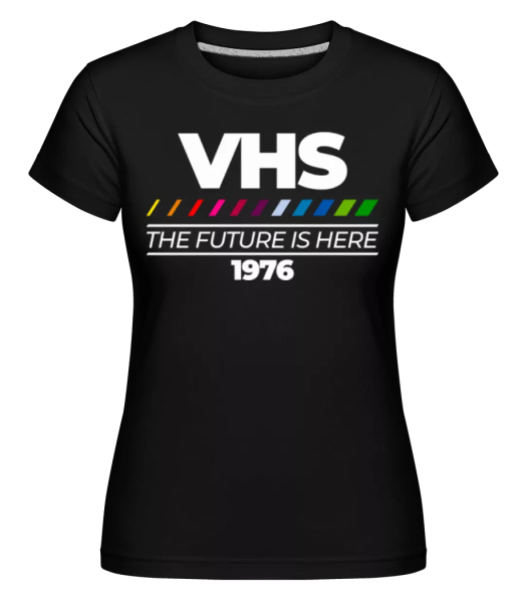 VHS The Future Is Here · Shirtinator Frauen T-Shirt günstig online kaufen