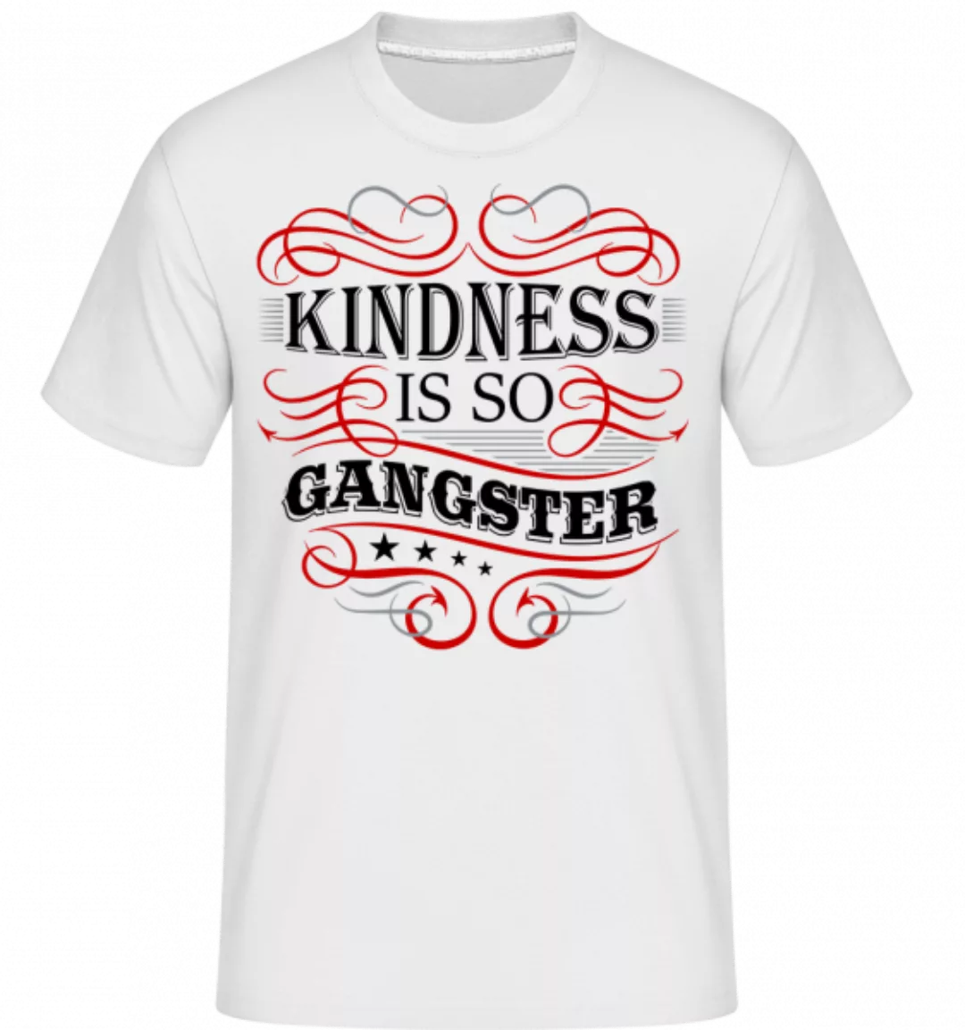 Kindness Is So Gangster · Shirtinator Männer T-Shirt günstig online kaufen