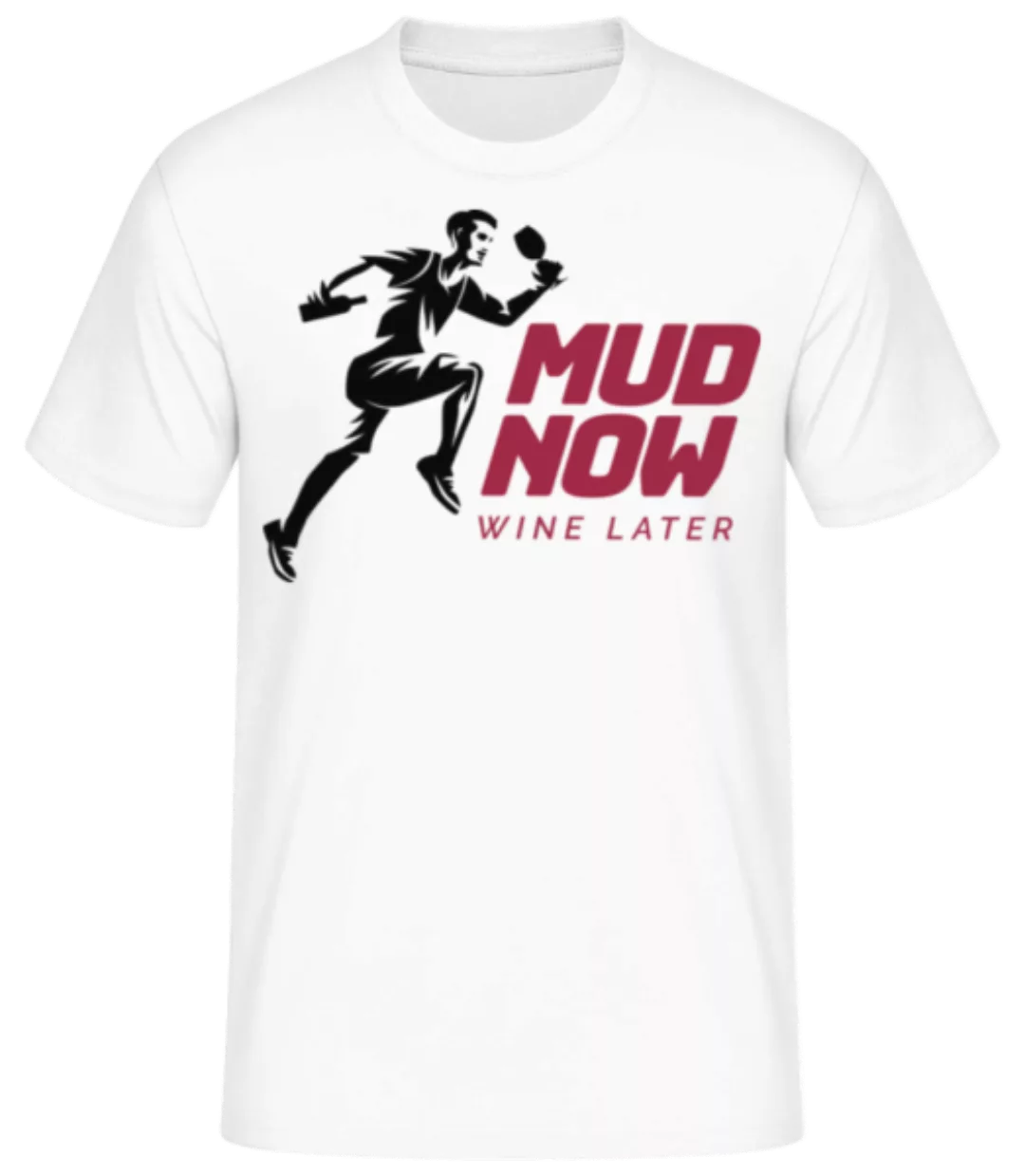 Mud Now Wine Later · Männer Basic T-Shirt günstig online kaufen