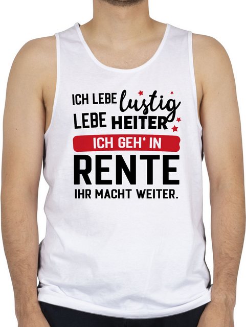 Shirtracer Tanktop Ich geh in Rente - Ihr macht weiter. Rentner Rente günstig online kaufen