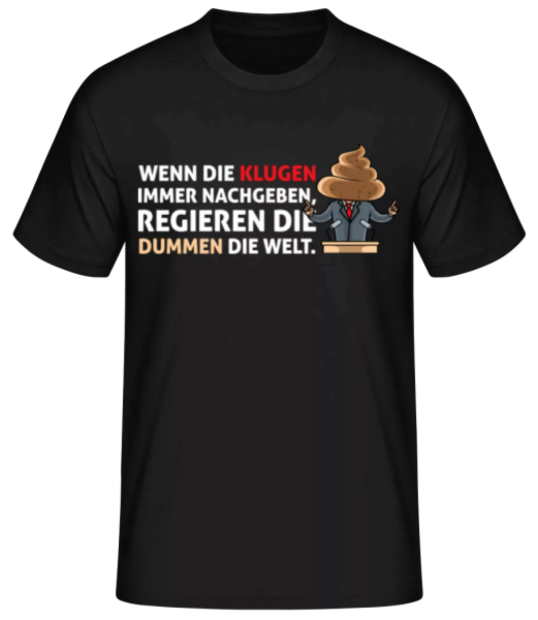 Wenn Kluge Nachgeben Regieren Dumme · Männer Basic T-Shirt günstig online kaufen