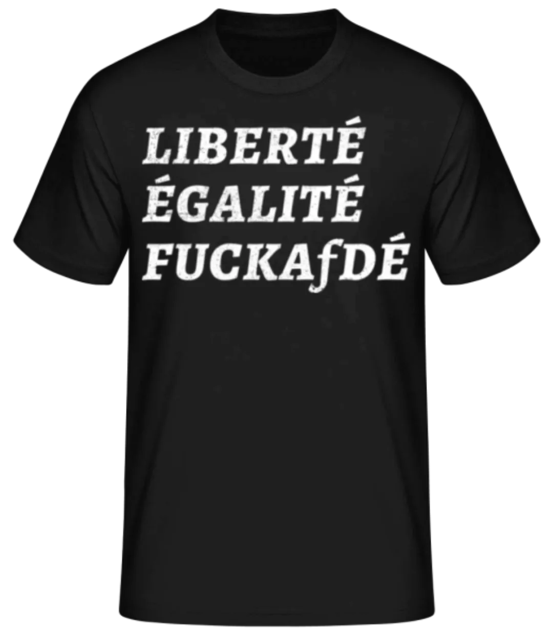 Liberté Égalité FuckAfDÉ · Männer Basic T-Shirt günstig online kaufen