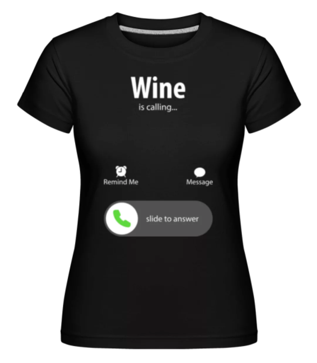 Wine Is Calling · Shirtinator Frauen T-Shirt günstig online kaufen