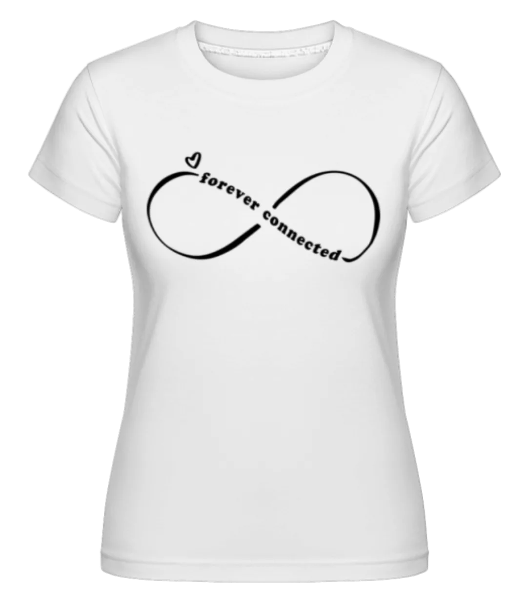 Forever Connected · Shirtinator Frauen T-Shirt günstig online kaufen