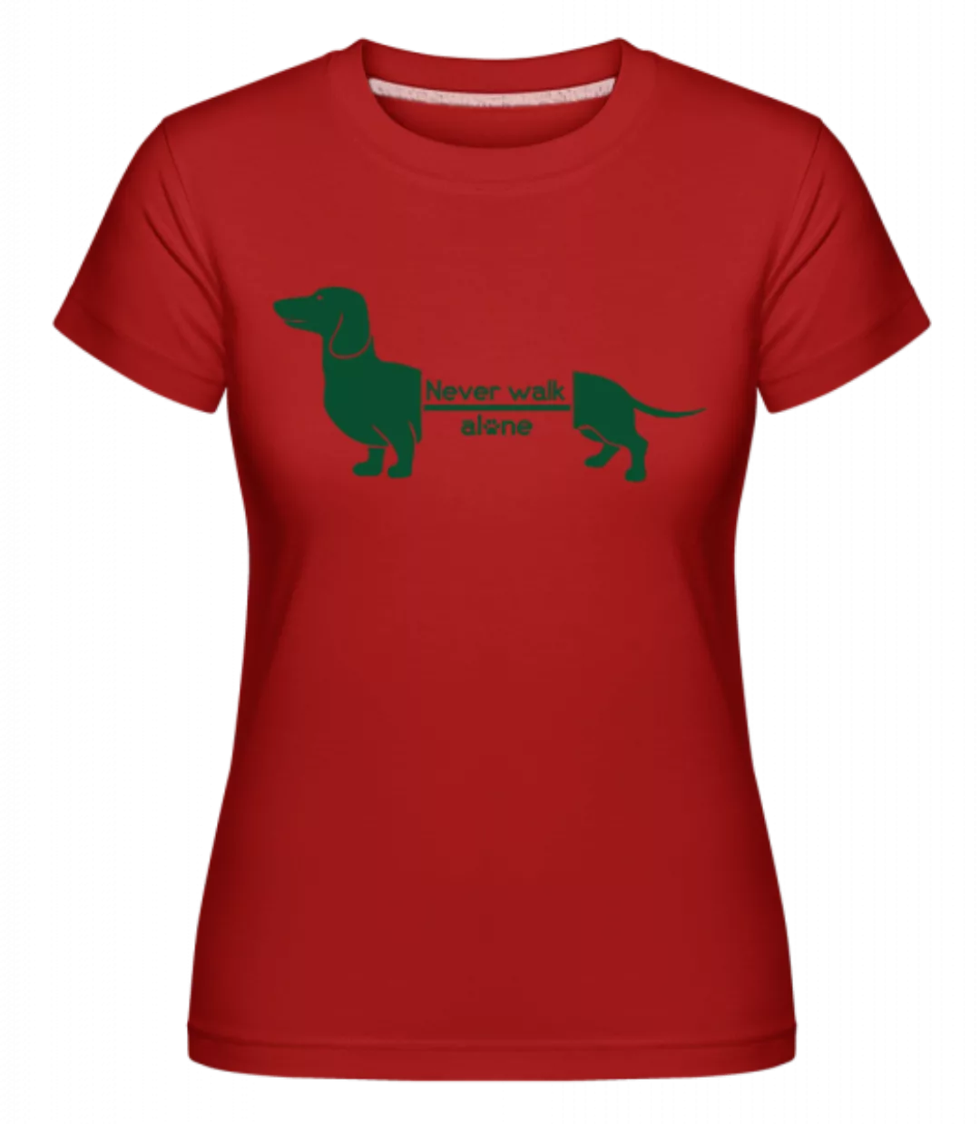 Never Walk Alone Dachshund · Shirtinator Frauen T-Shirt günstig online kaufen
