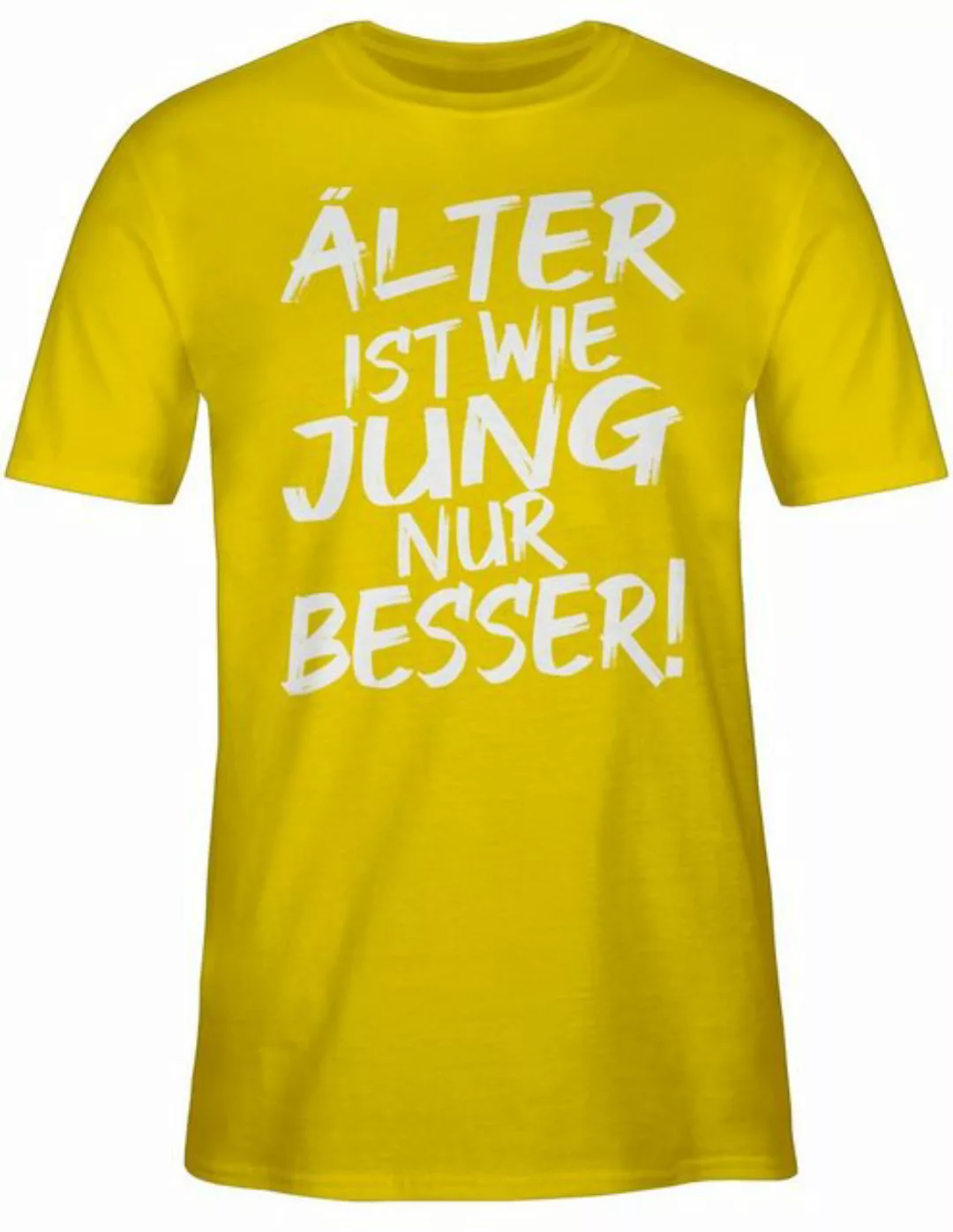 Shirtracer T-Shirt Älter ist wie jung nur besser - weiß - Sprüche Statement günstig online kaufen