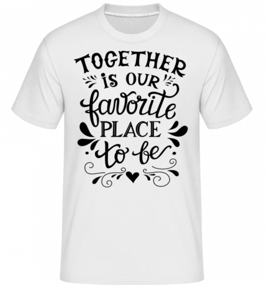 Together Is Our Favourite Place · Shirtinator Männer T-Shirt günstig online kaufen