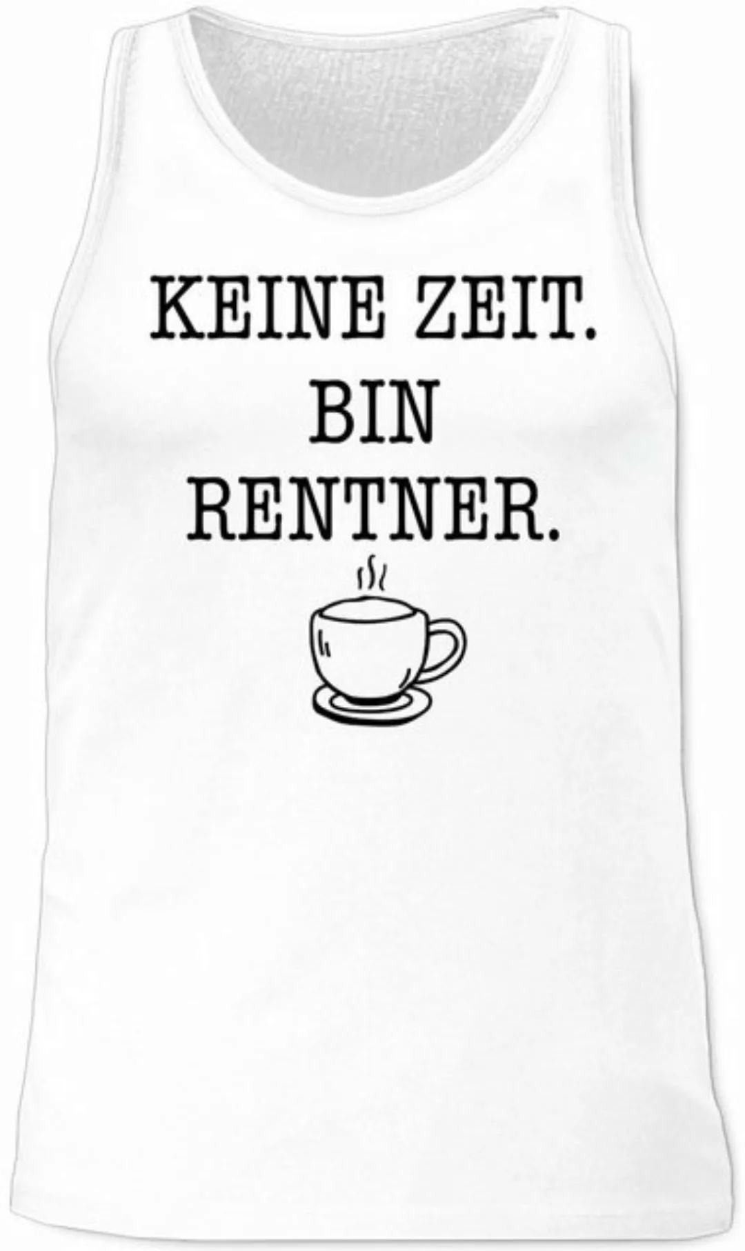 Shirtracer Tanktop Keine Zeit - Bin Rentner - Kaffee - Schwarz Rentner Rent günstig online kaufen