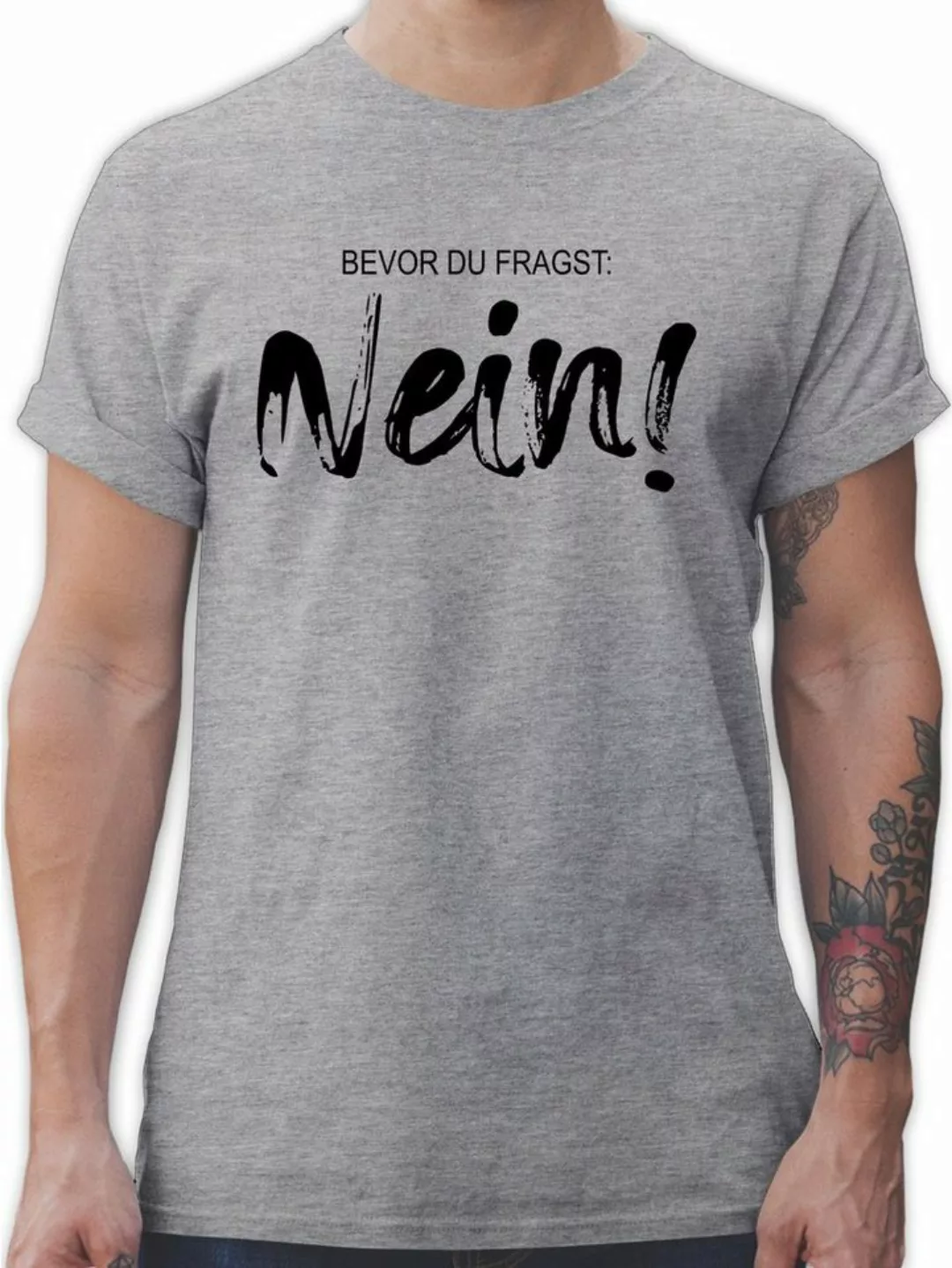 Shirtracer T-Shirt Bevor du fragst NEIN Lustiger Spruch Arbeit Geschenk Kol günstig online kaufen