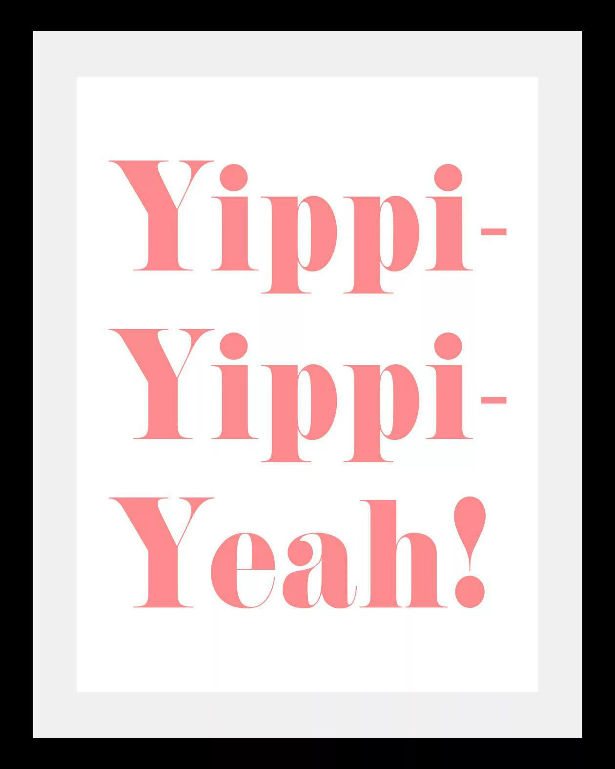 queence Bild »Yippi Yppi Yeah«, Sprüche & Texte-Schriftzug-Humor-Motivation günstig online kaufen