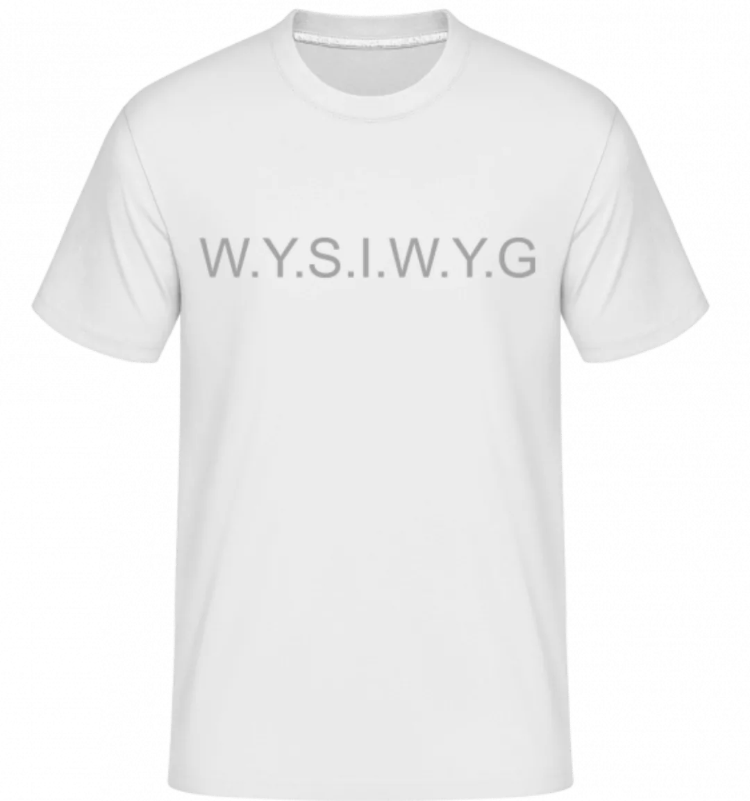 What You See Is What You Get · Shirtinator Männer T-Shirt günstig online kaufen