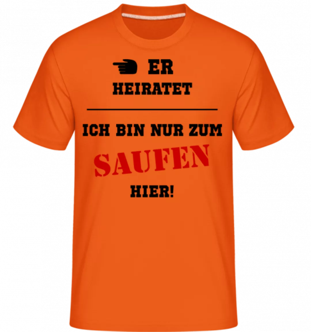 Er Heiratet - Ich Bin Nur Zum Saufen Hier · Shirtinator Männer T-Shirt günstig online kaufen