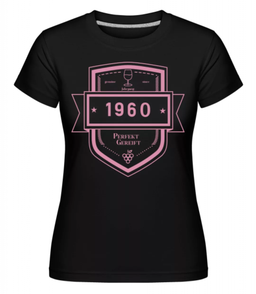 Perfekt Gereift 1960 · Shirtinator Frauen T-Shirt günstig online kaufen
