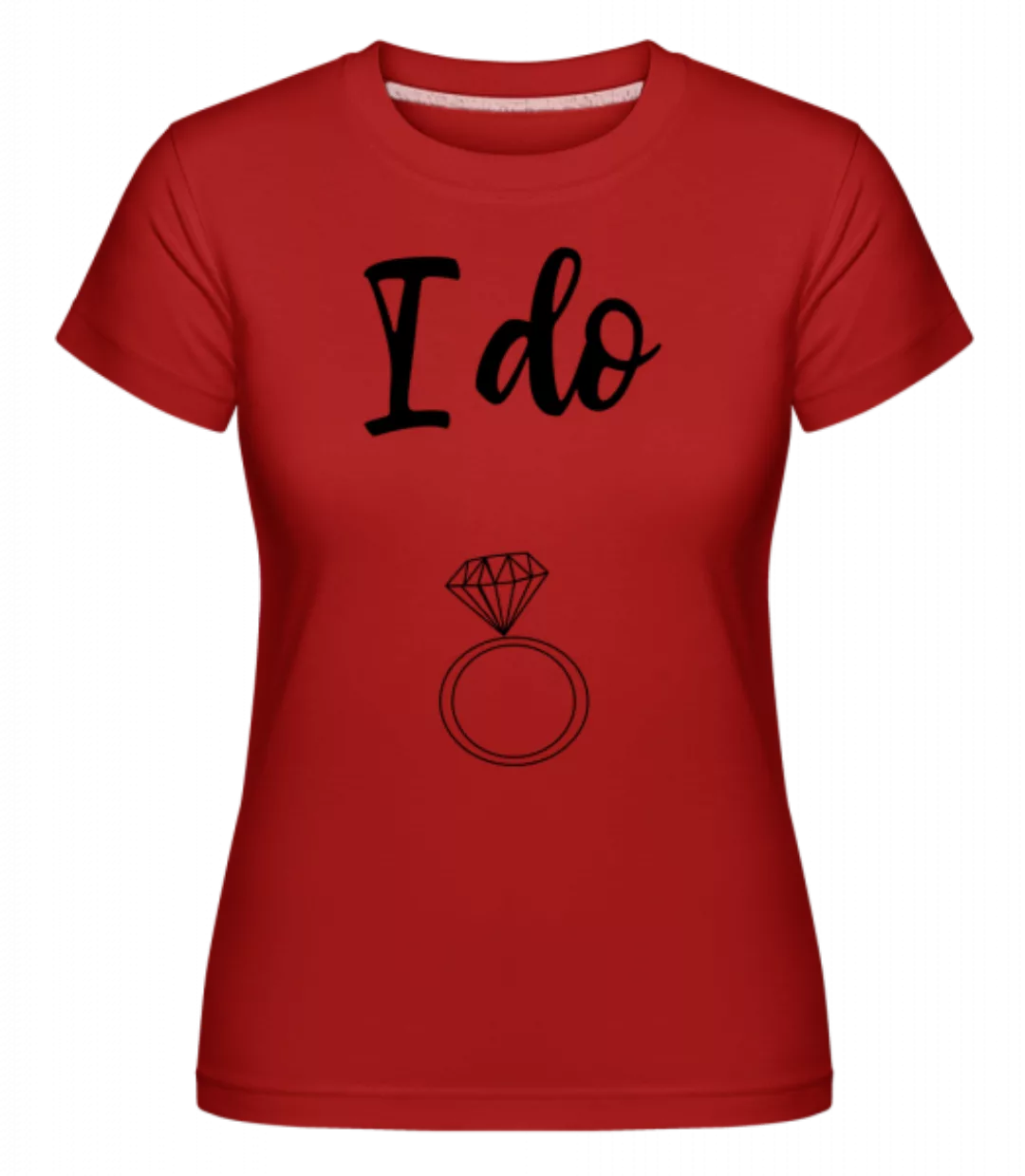 I Do Ring · Shirtinator Frauen T-Shirt günstig online kaufen