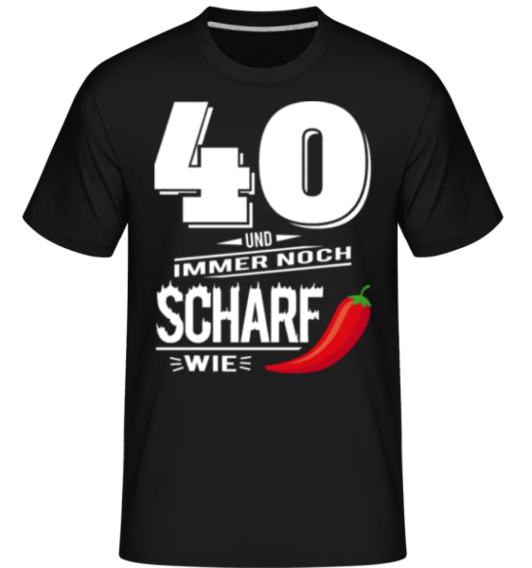 40 Und Scharf Wie Chili Weiß · Shirtinator Männer T-Shirt günstig online kaufen