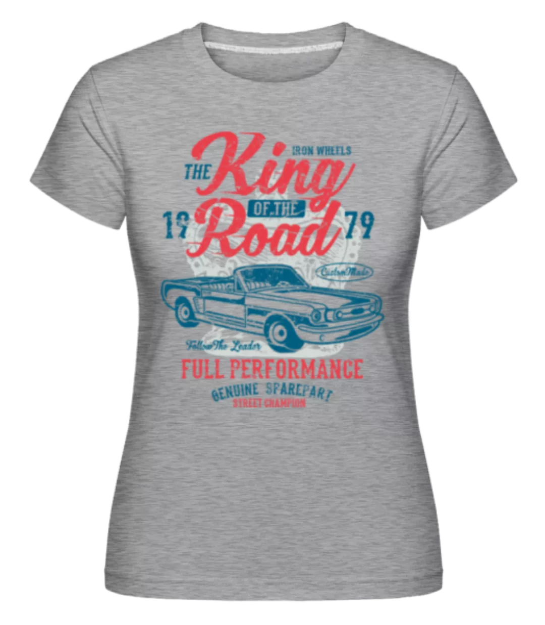 King Of The Road · Shirtinator Frauen T-Shirt günstig online kaufen