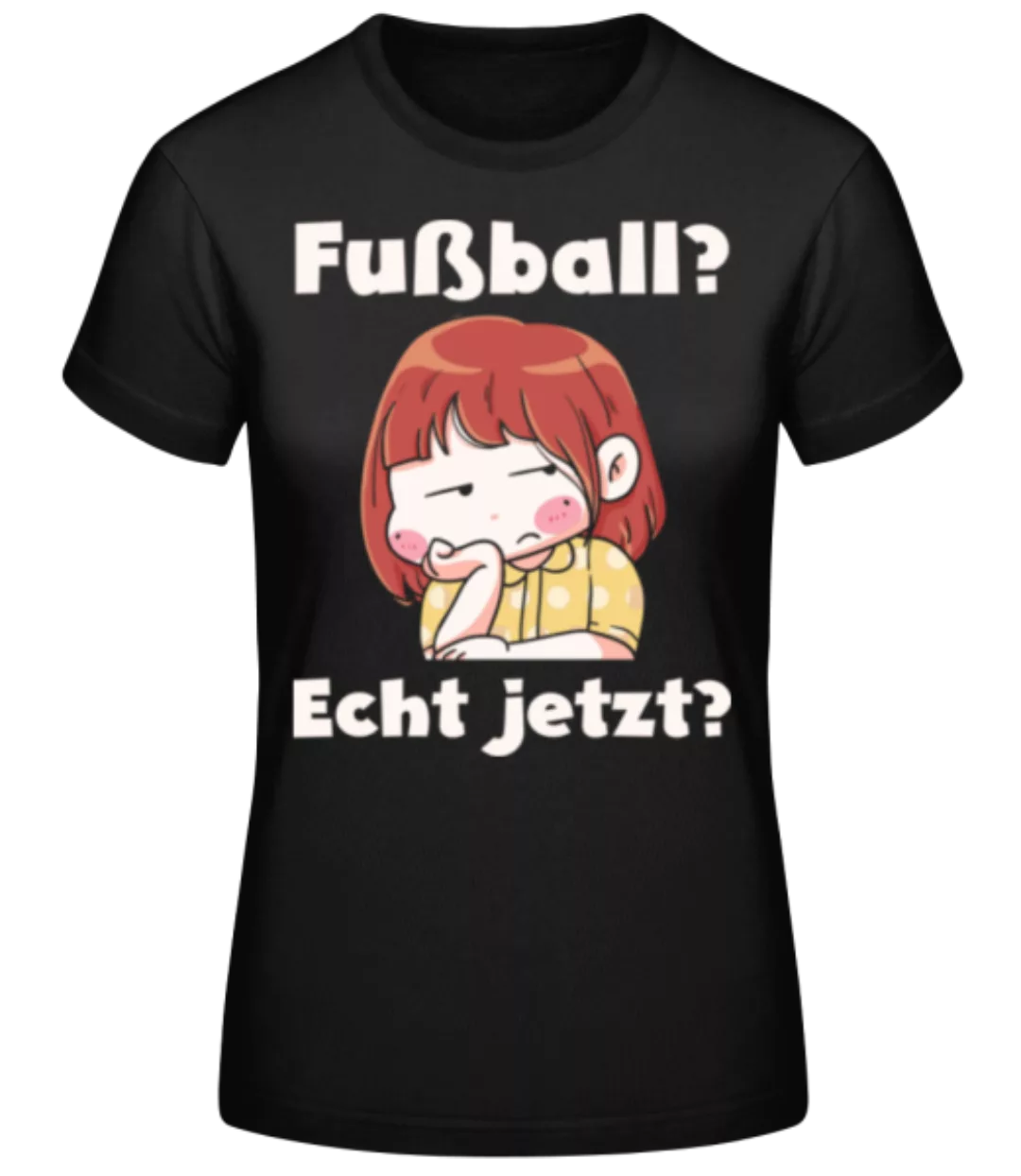 Fußball Echt Jetzt · Frauen Basic T-Shirt günstig online kaufen