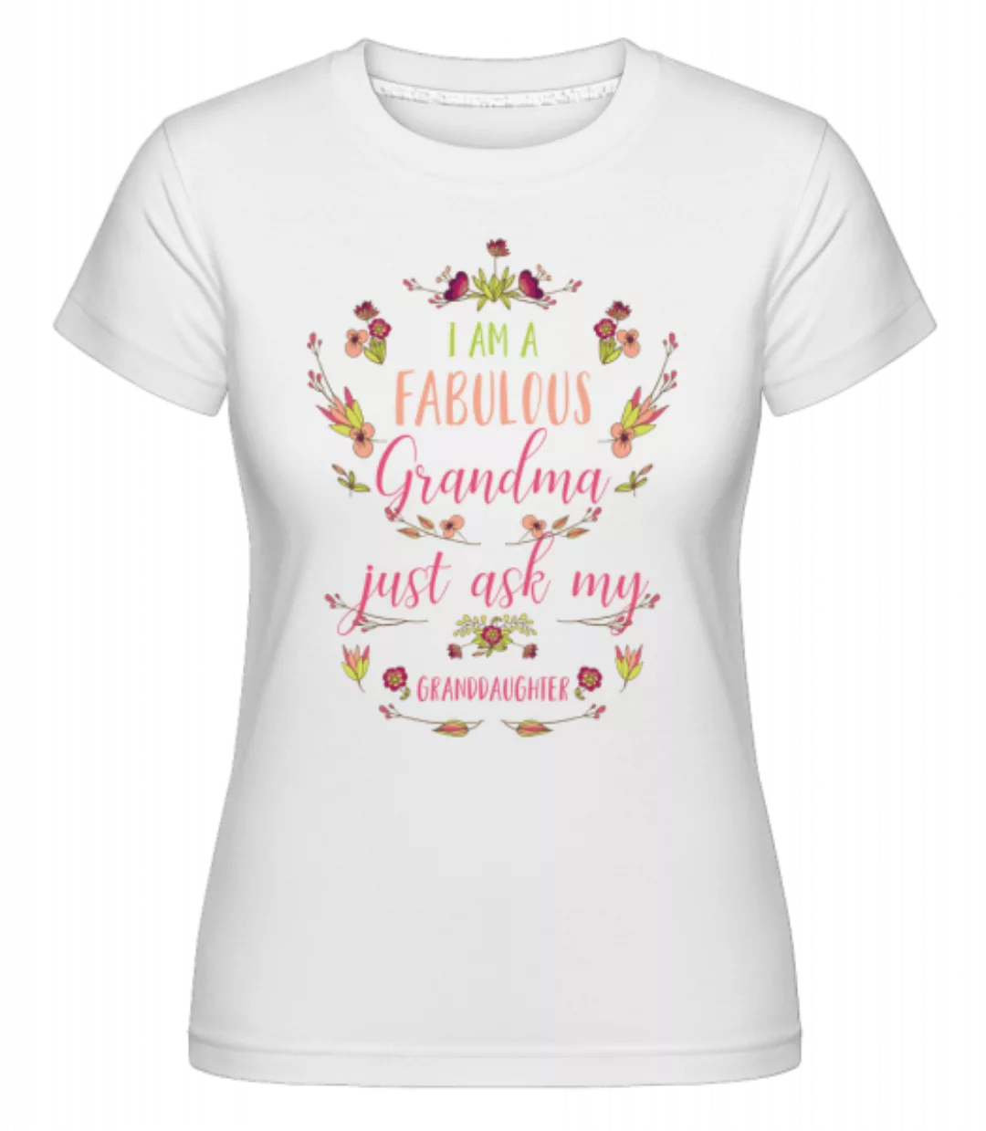 I'm A Faboulous Grandma · Shirtinator Frauen T-Shirt günstig online kaufen