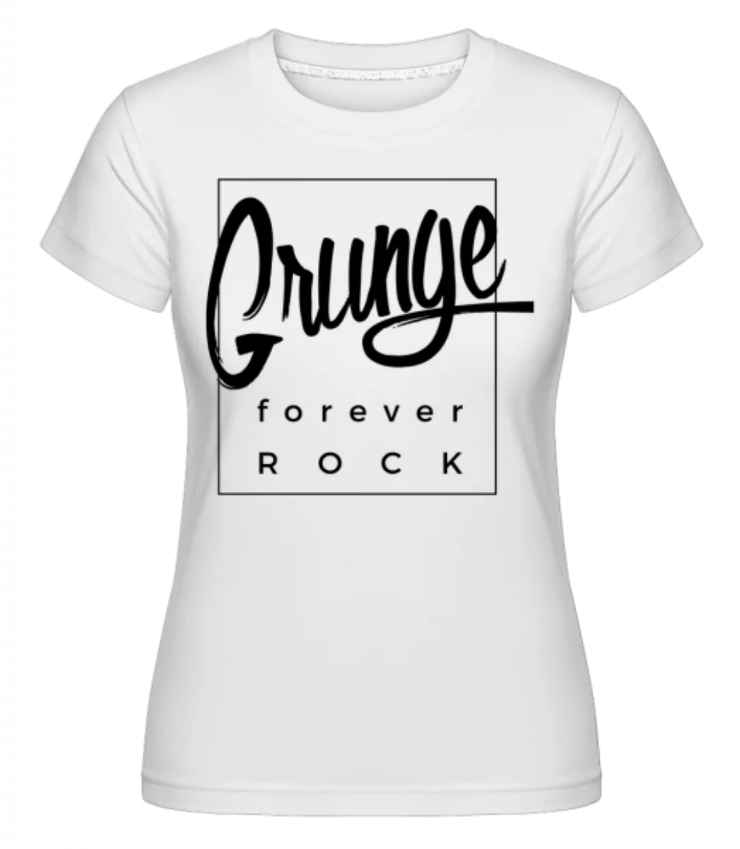 Grunge Forever Rock · Shirtinator Frauen T-Shirt günstig online kaufen