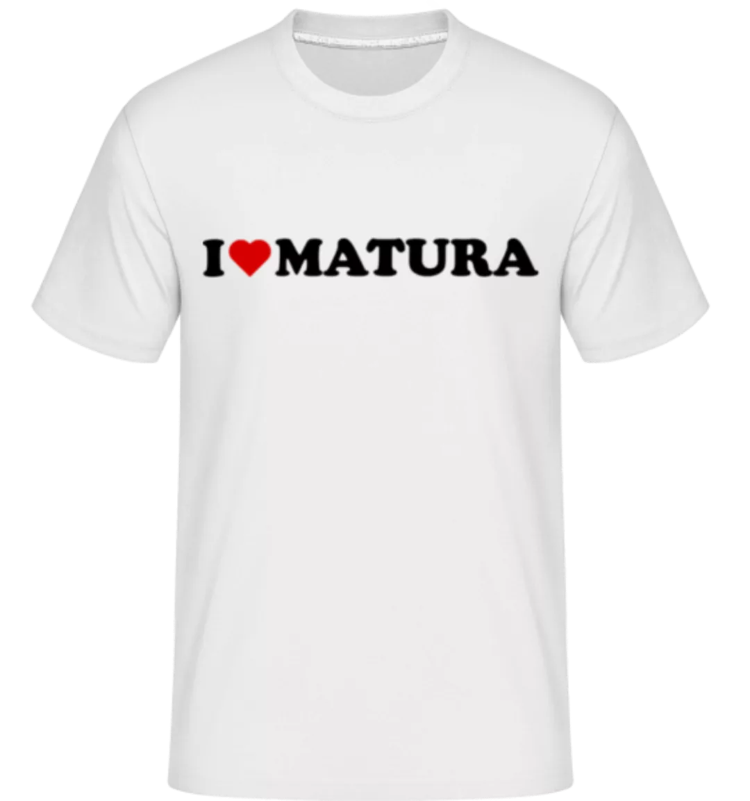 I Love Matura · Shirtinator Männer T-Shirt günstig online kaufen