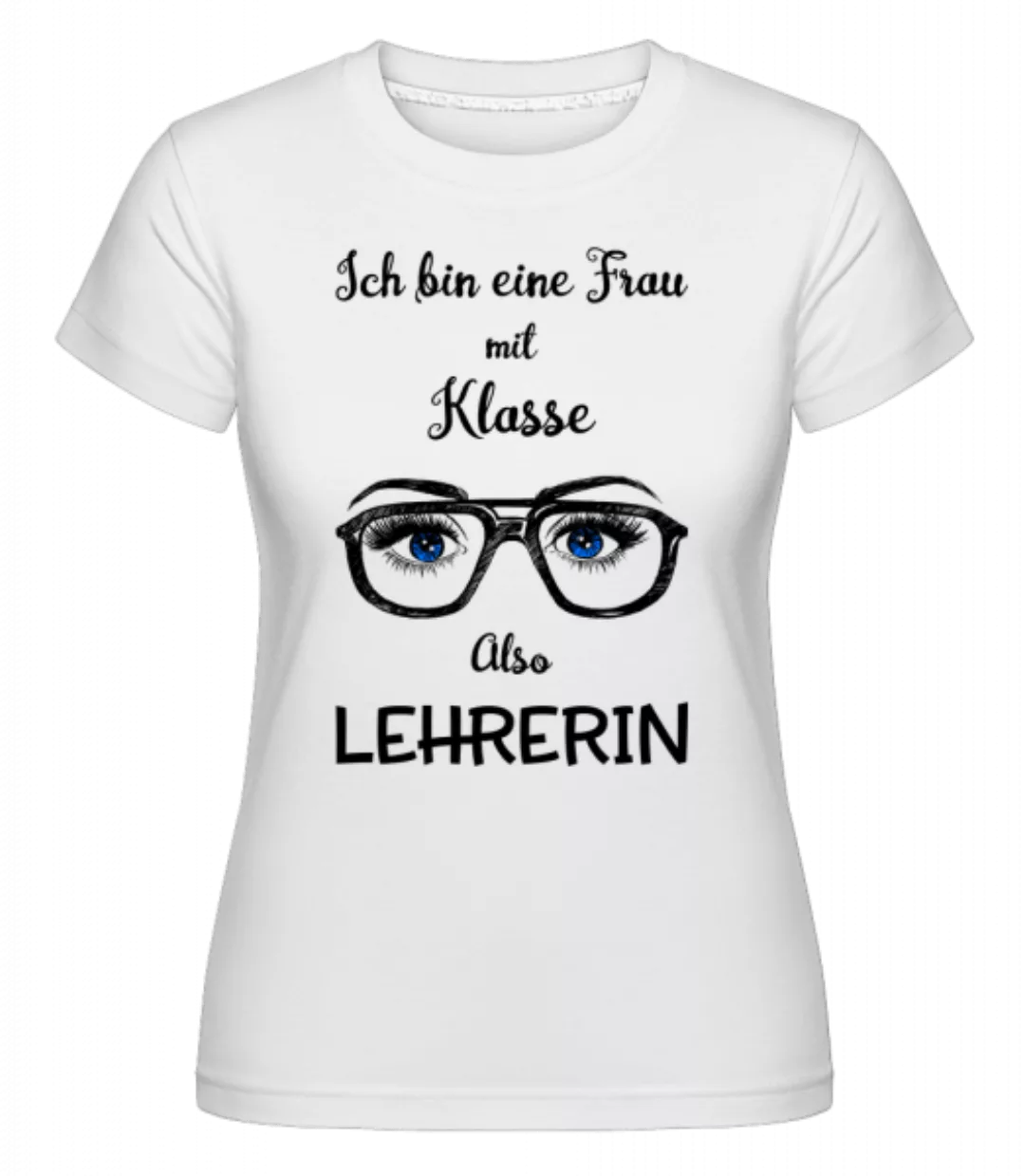 Frau Mit Klasse Lehrerin · Shirtinator Frauen T-Shirt günstig online kaufen