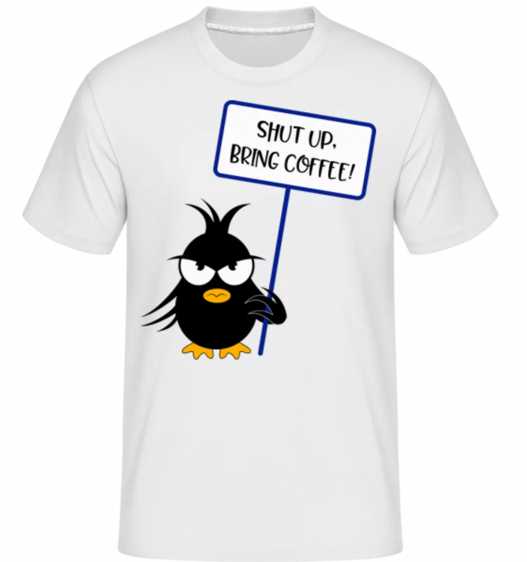 Shut Up Bring Coffee · Shirtinator Männer T-Shirt günstig online kaufen