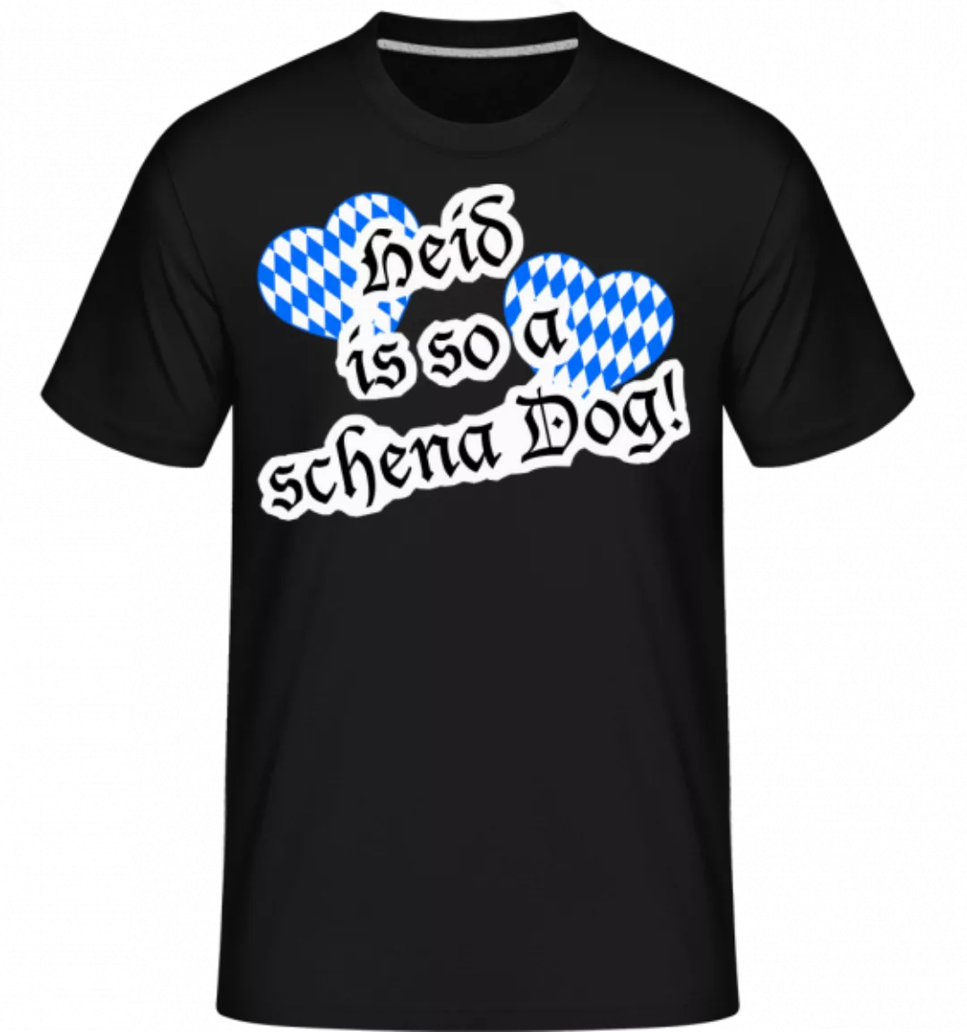 Heid Is So A Schena Dog! · Shirtinator Männer T-Shirt günstig online kaufen