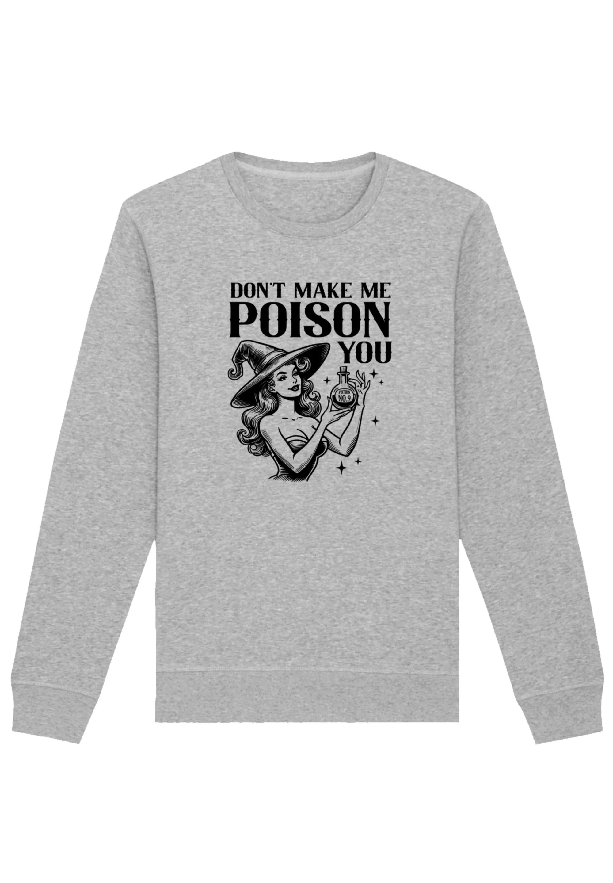 F4NT4STIC Sweatshirt "Halloween Witch dont make me poison you", Premium Qua günstig online kaufen