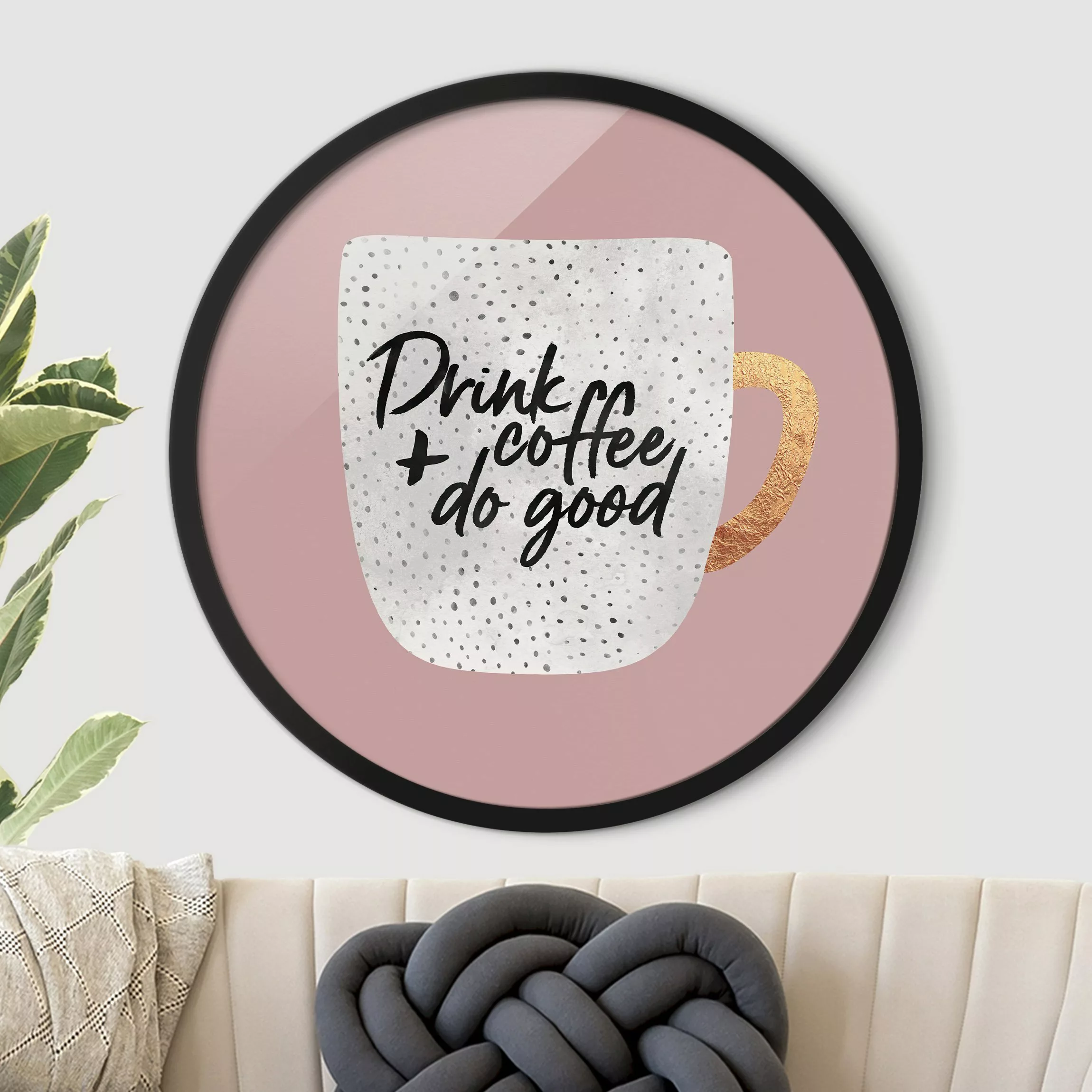 Rundes Gerahmtes Bild Drink Coffee, Do Good - weiß günstig online kaufen