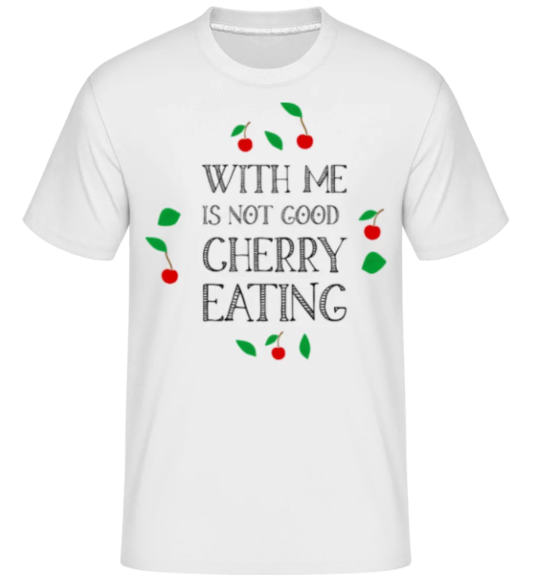 Not Good Cherry Eating · Shirtinator Männer T-Shirt günstig online kaufen