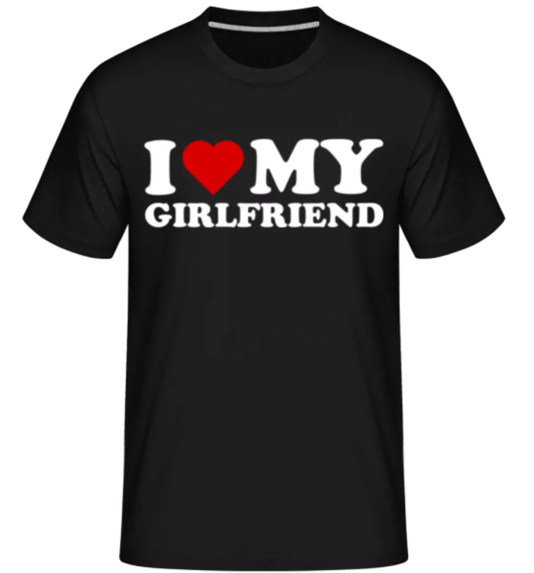 I Love My Girlfriend · Shirtinator Männer T-Shirt günstig online kaufen