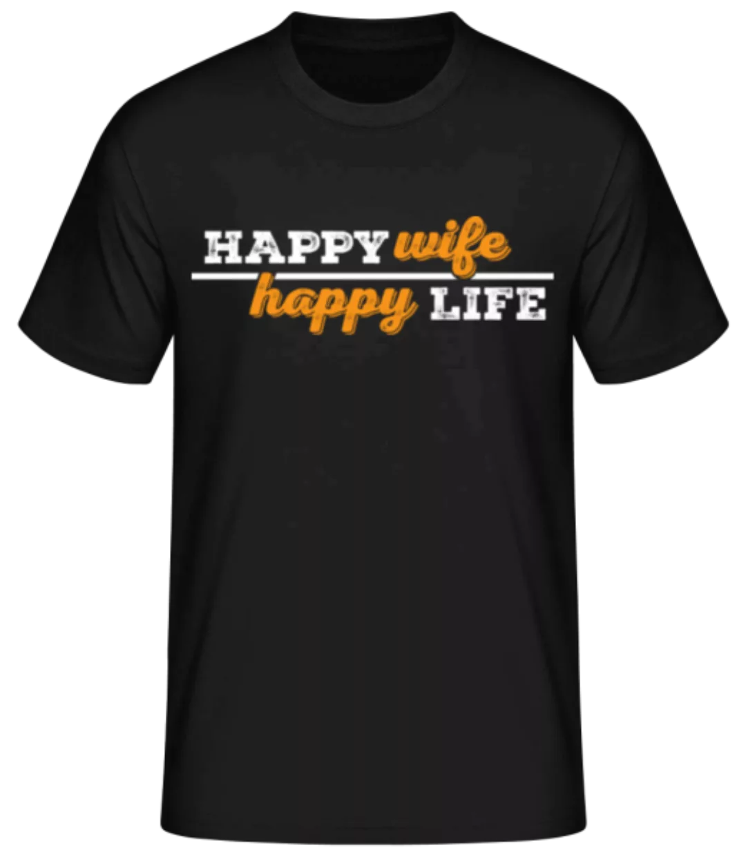 Happy Wife Happy Life · Männer Basic T-Shirt günstig online kaufen