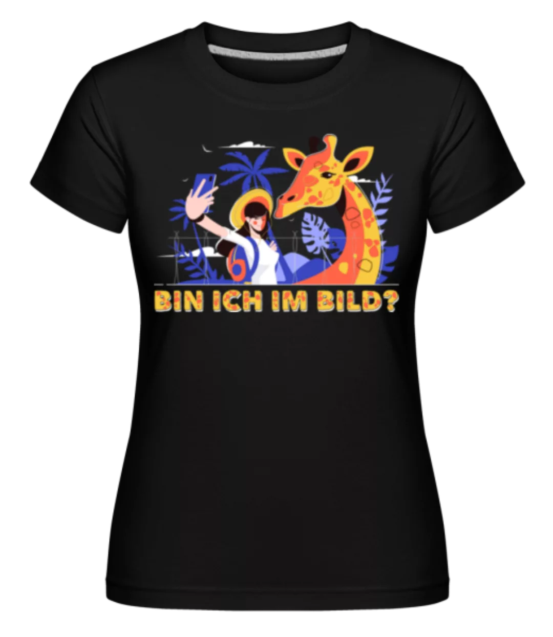 Giraffe bin ich im Bild · Shirtinator Frauen T-Shirt günstig online kaufen