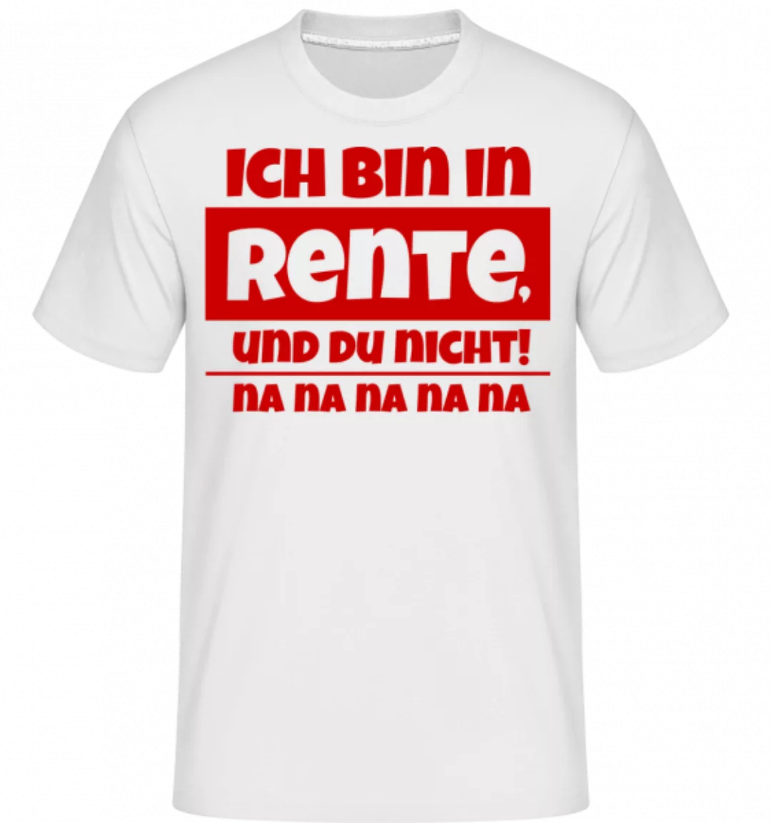 Ich Bin In Rente, Und Du Nicht! · Shirtinator Männer T-Shirt günstig online kaufen