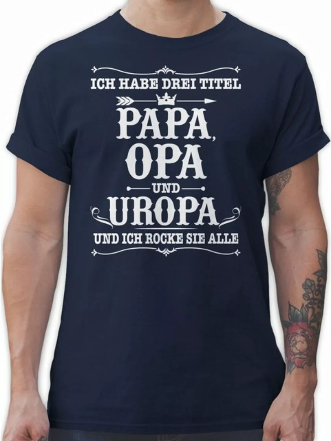 Shirtracer T-Shirt Ich habe Drei Titel Papa Opa und Uropa - weiß - Opa Gesc günstig online kaufen