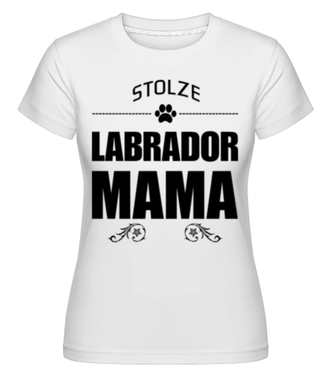 Stolze Labrador Mama · Shirtinator Frauen T-Shirt günstig online kaufen