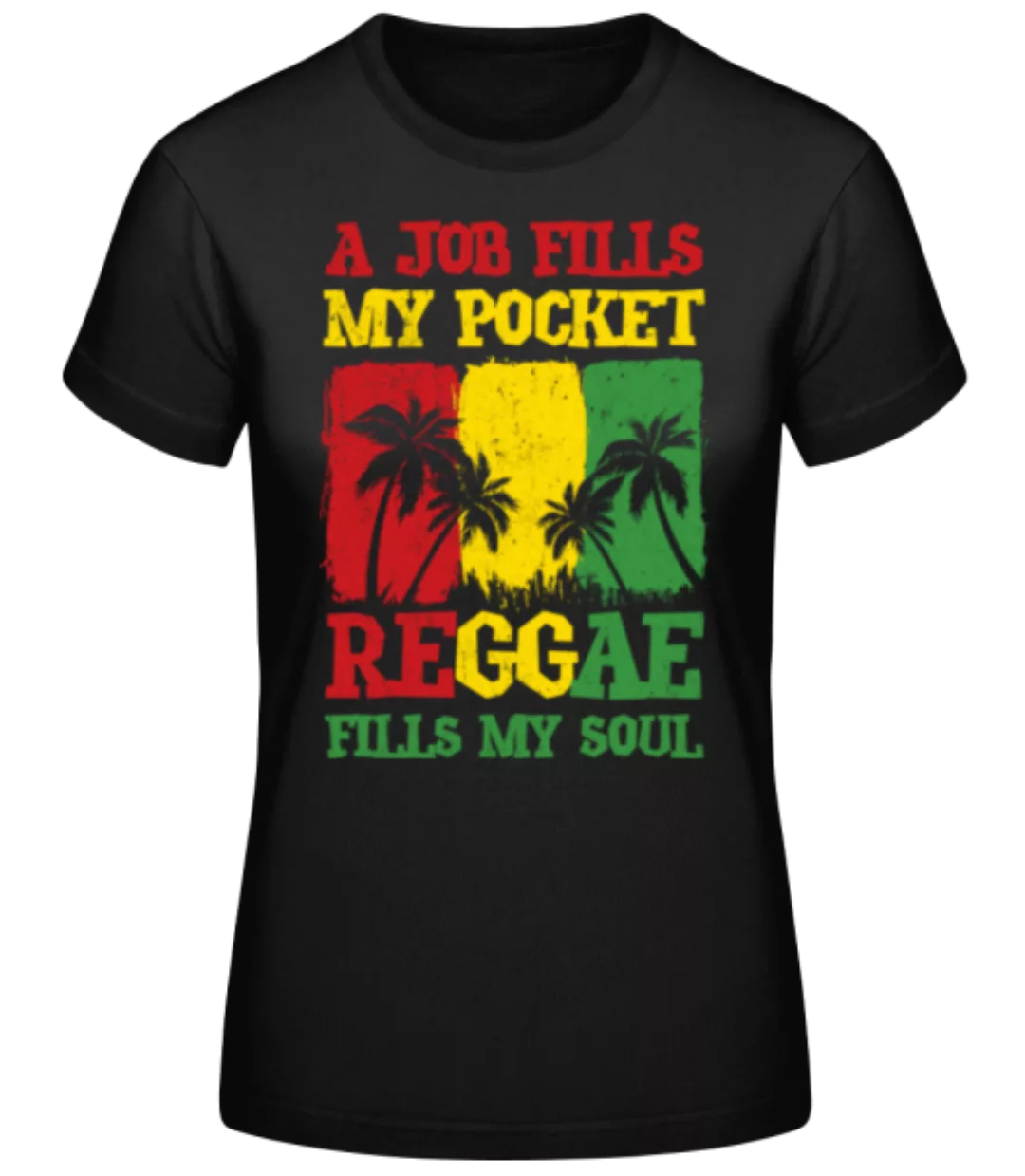 Reggae Fills My Soul · Frauen Basic T-Shirt günstig online kaufen
