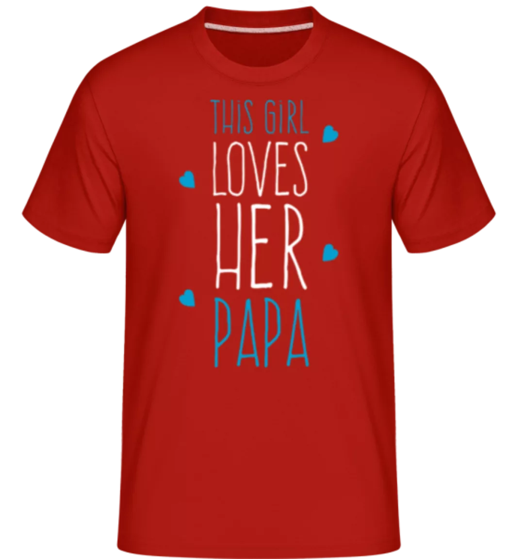 This Girl Loves Her Papa · Shirtinator Männer T-Shirt günstig online kaufen